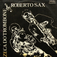 Zeca do Trombone & Roberto Sax (1976)